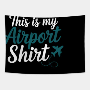 This is my Airport Shirt - Funny Travel Day Tapestry