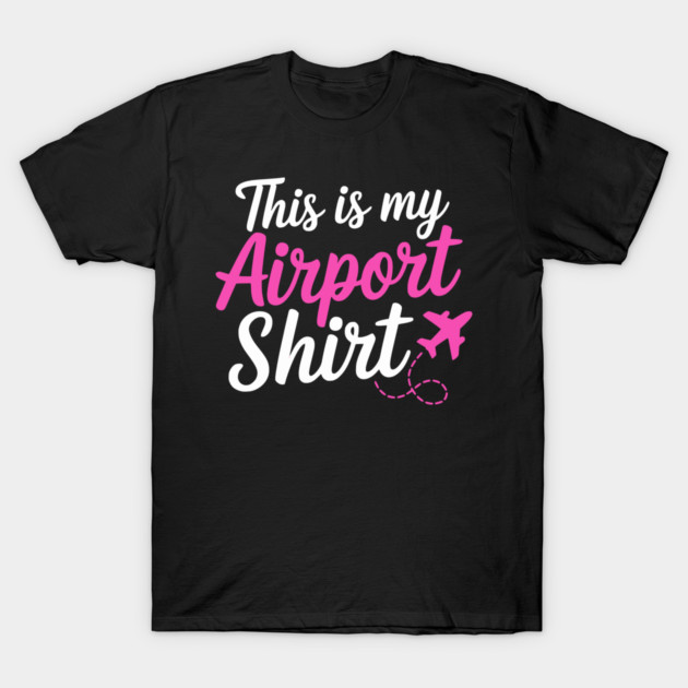 This is my Airport Shirt 2 - Funny Travel Day T-Shirt by UrbanLifeApparel
