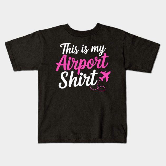 This is my Airport Shirt 2 - Funny Travel Day Kids T-Shirt by UrbanLifeApparel