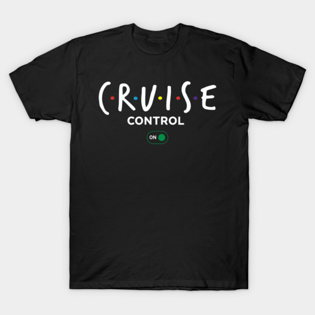 Cruise Control On - Funny Ship Vacation Retro Logo T-Shirt by UrbanLifeApparel