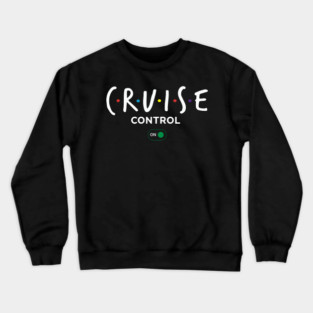 Cruise Control On - Funny Ship Vacation Retro Logo Crewneck Sweatshirt