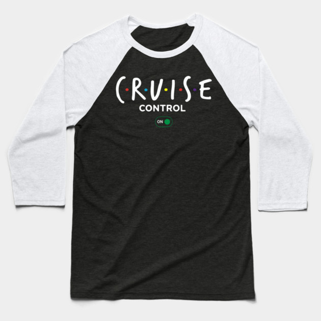 Cruise Control On - Funny Ship Vacation Retro Logo Baseball T-Shirt by UrbanLifeApparel