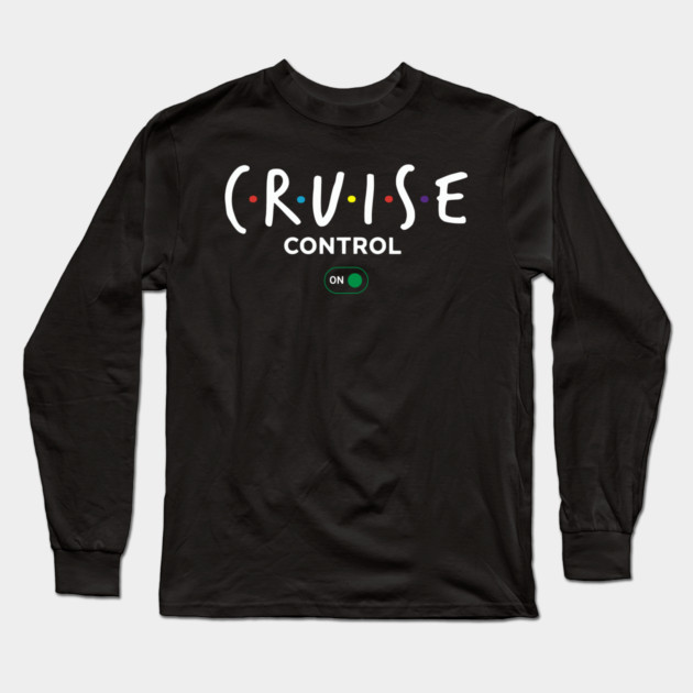 Cruise Control On - Funny Ship Vacation Retro Logo Long Sleeve T-Shirt by UrbanLifeApparel