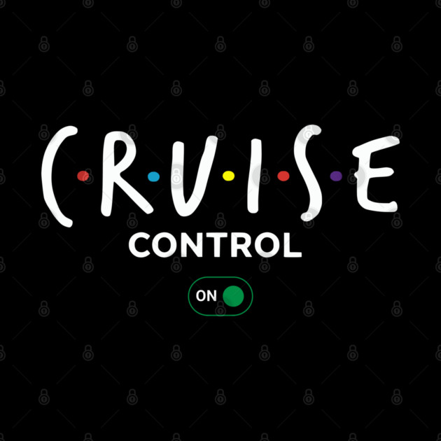 Cruise Control On - Funny Ship Vacation Retro Logo by UrbanLifeApparel