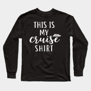 This is my Cruise Shirt - Ship Vacation Comfort Long Sleeve T-Shirt