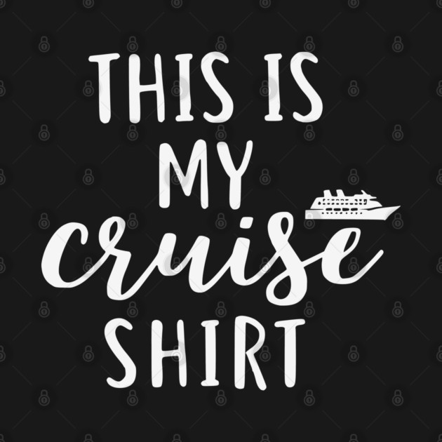 This is my Cruise Shirt - Ship Vacation Comfort by UrbanLifeApparel