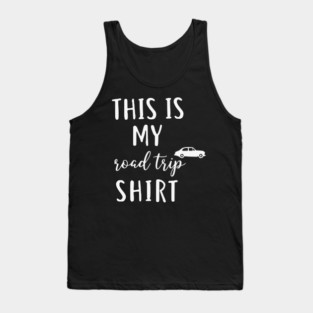 This is my Road Trip Shirt - Funny Cross Country Car Travel Tank Top