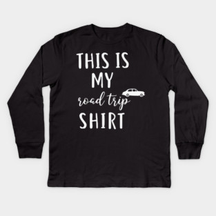 This is my Road Trip Shirt - Funny Cross Country Car Travel Kids Long Sleeve T-Shirt