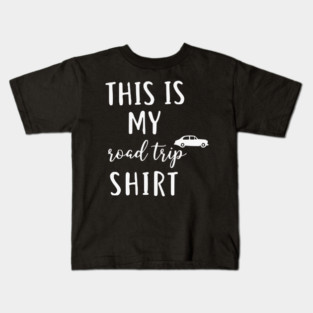 This is my Road Trip Shirt - Funny Cross Country Car Travel Kids T-Shirt