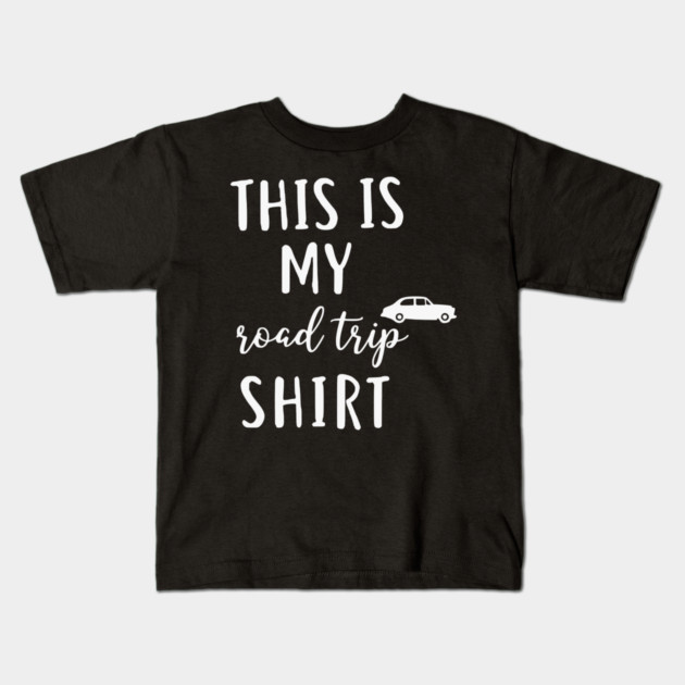 This is my Road Trip Shirt - Funny Cross Country Car Travel Kids T-Shirt by UrbanLifeApparel