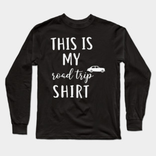 This is my Road Trip Shirt - Funny Cross Country Car Travel Long Sleeve T-Shirt