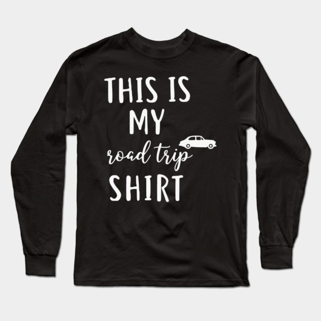 This is my Road Trip Shirt - Funny Cross Country Car Travel Long Sleeve T-Shirt by UrbanLifeApparel