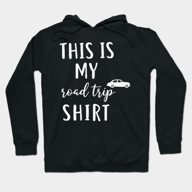 This is my Road Trip Shirt - Funny Cross Country Car Travel Hoodie by UrbanLifeApparel