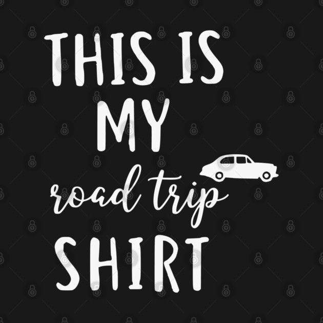 This is my Road Trip Shirt - Funny Cross Country Car Travel by UrbanLifeApparel