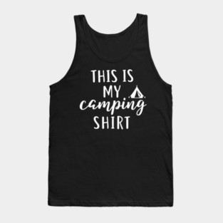 This is my Camping Shirt - Outdoors and Adventure Tent Tee Tank Top