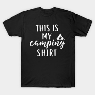 This is my Camping Shirt - Outdoors and Adventure Tent Tee T-Shirt