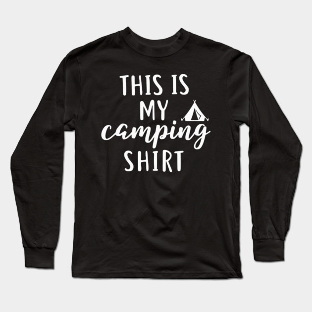 This is my Camping Shirt - Outdoors and Adventure Tent Tee Long Sleeve T-Shirt by UrbanLifeApparel