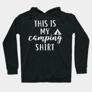 This is my Camping Shirt - Outdoors and Adventure Tent Tee Hoodie