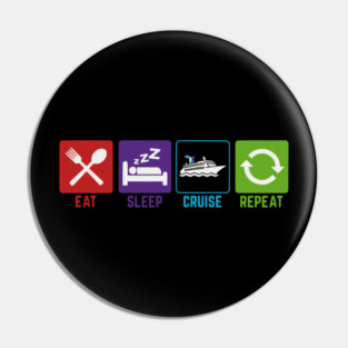 Eat Sleep Cruise Repeat - Funny Vacation Icons Pin