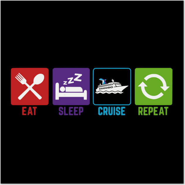Eat Sleep Cruise Repeat - Funny Vacation Icons Wall Art by UrbanLifeApparel