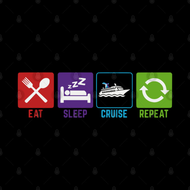 Eat Sleep Cruise Repeat - Funny Vacation Icons by UrbanLifeApparel
