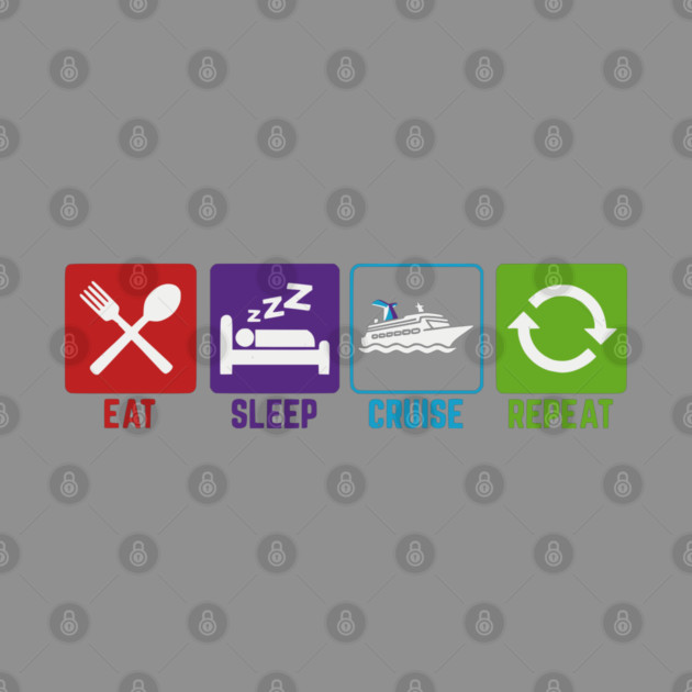 Eat Sleep Cruise Repeat - Funny Vacation Icons by UrbanLifeApparel