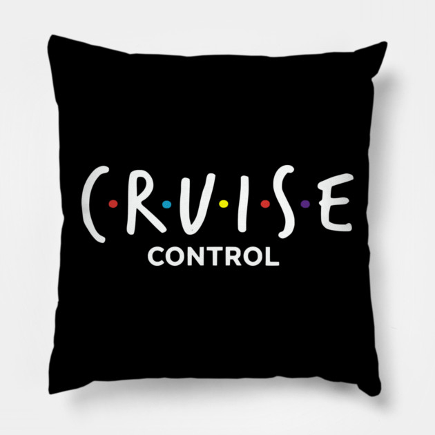 Cruise Control On - Funny Friends Parody Ship Vacation Pillow by UrbanLifeApparel