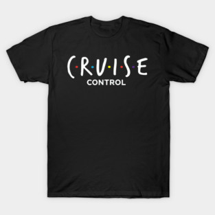 Cruise Control On - Funny Friends Parody Ship Vacation T-Shirt