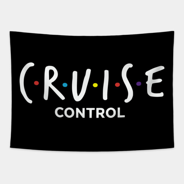 Cruise Control On - Funny Friends Parody Ship Vacation Tapestry by UrbanLifeApparel