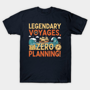 Legendary Voyages Zero Planning T-Shirt