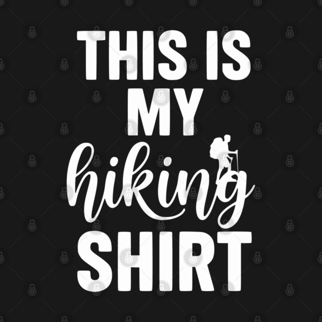 This is my Hiking Shirt - Trail Adventure Backpacking by UrbanLifeApparel