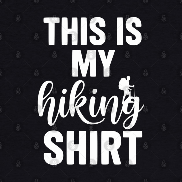 This is my Hiking Shirt - Trail Adventure Backpacking by UrbanLifeApparel