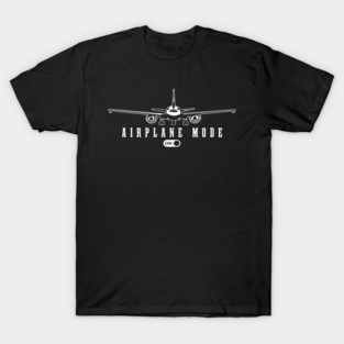 Airplane Mode ON - Funny Flight Travel Switch T-Shirt