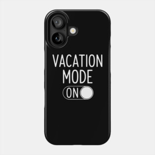 Vacation Mode ON - Funny Simple Holiday Travel Switch Phone Case