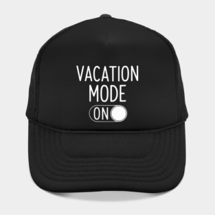 Vacation Mode ON - Funny Simple Holiday Travel Switch Hat