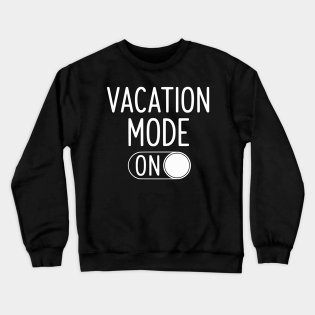Vacation Mode ON - Funny Simple Holiday Travel Switch Crewneck Sweatshirt by UrbanLifeApparel