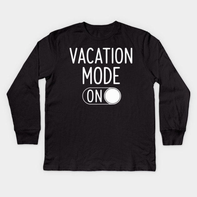 Vacation Mode ON - Funny Simple Holiday Travel Switch Kids Long Sleeve T-Shirt by UrbanLifeApparel
