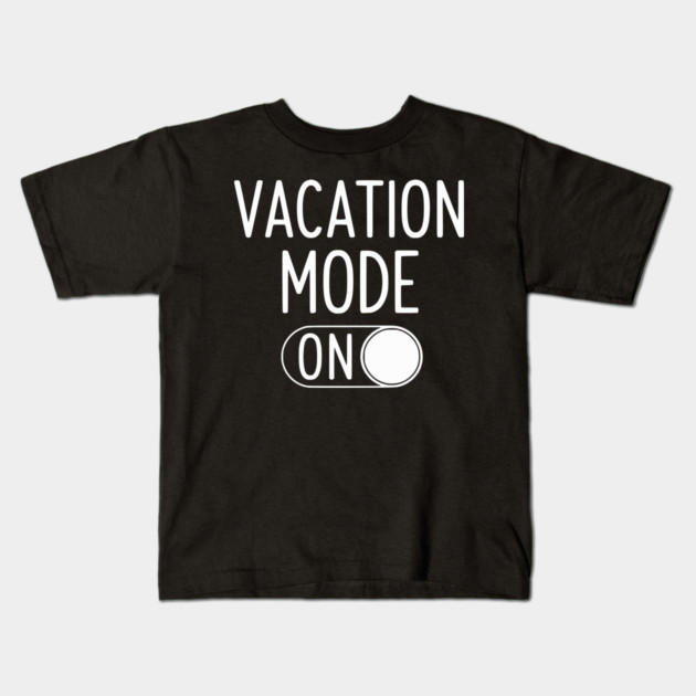 Vacation Mode ON - Funny Simple Holiday Travel Switch Kids T-Shirt by UrbanLifeApparel