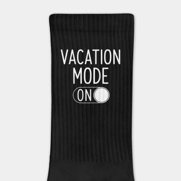 Vacation Mode ON - Funny Simple Holiday Travel Switch by UrbanLifeApparel
