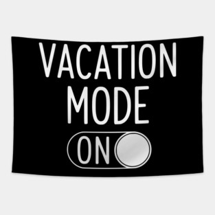 Vacation Mode ON - Funny Simple Holiday Travel Switch Tapestry