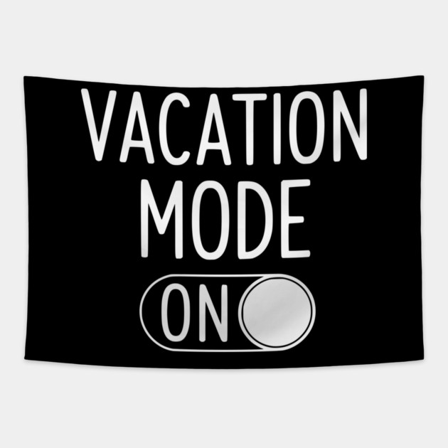 Vacation Mode ON - Funny Simple Holiday Travel Switch Tapestry by UrbanLifeApparel