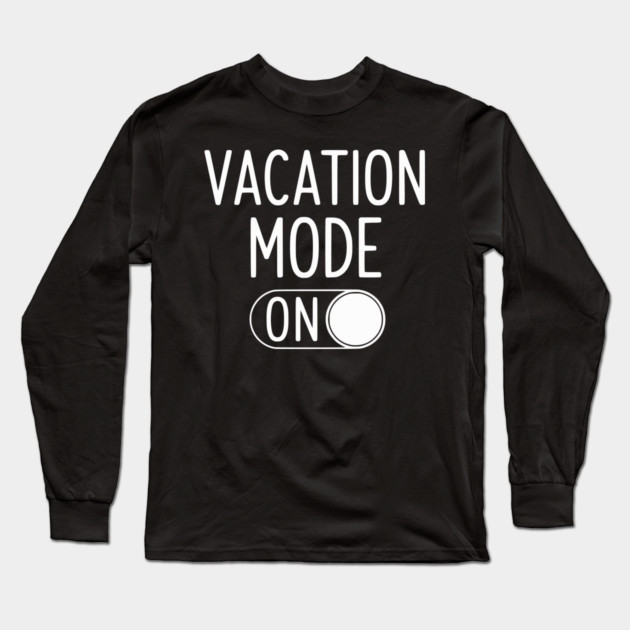 Vacation Mode ON - Funny Simple Holiday Travel Switch Long Sleeve T-Shirt by UrbanLifeApparel