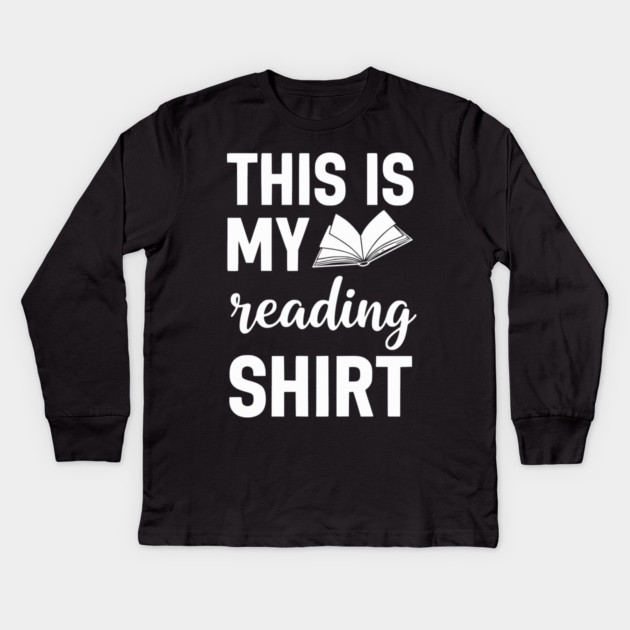 This is my Reading Shirt - Cozy Book Lover Gift Tee Kids Long Sleeve T-Shirt by UrbanLifeApparel