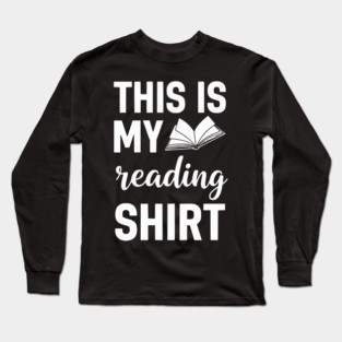 This is my Reading Shirt - Cozy Book Lover Gift Tee Long Sleeve T-Shirt