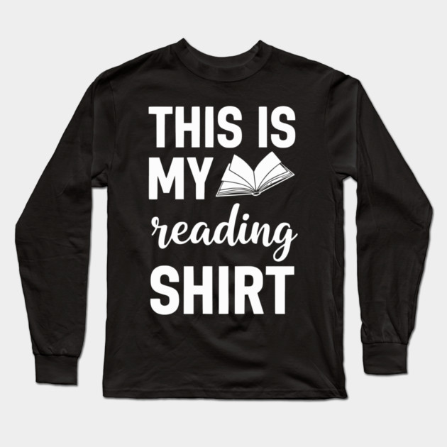 This is my Reading Shirt - Cozy Book Lover Gift Tee Long Sleeve T-Shirt by UrbanLifeApparel