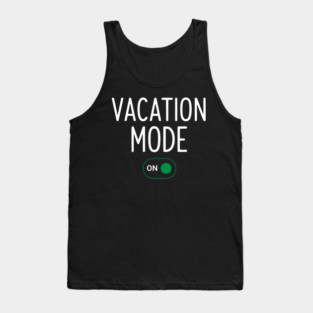 Vacation Mode ON Switch - Funny Simple Holiday Travel Switch Tank Top