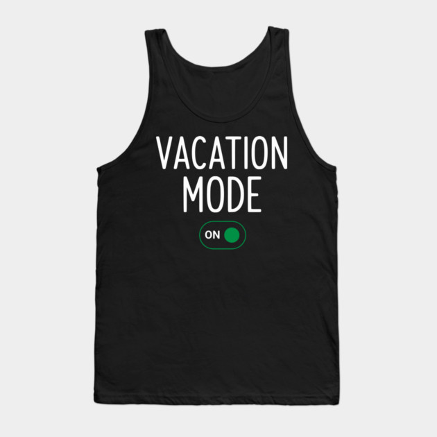 Vacation Mode ON Switch - Funny Simple Holiday Travel Switch Tank Top by UrbanLifeApparel