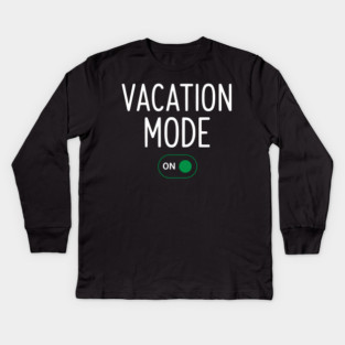Vacation Mode ON Switch - Funny Simple Holiday Travel Switch Kids Long Sleeve T-Shirt