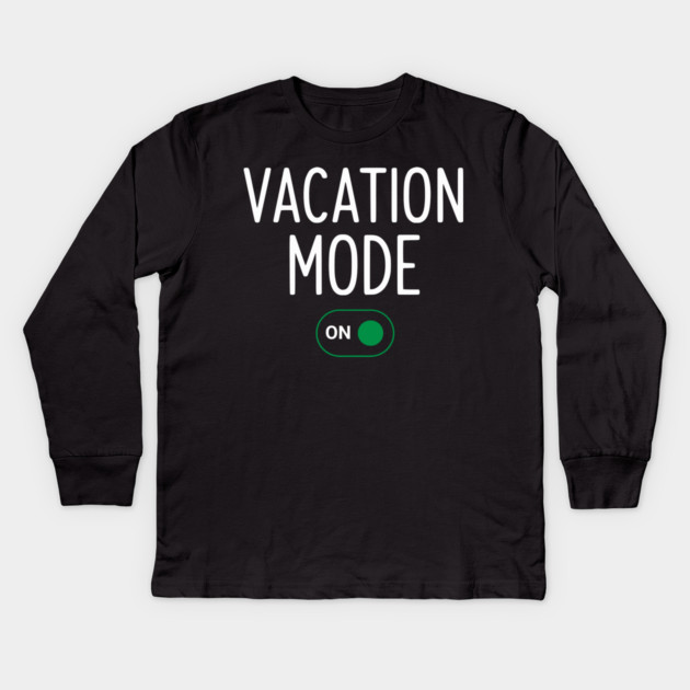 Vacation Mode ON Switch - Funny Simple Holiday Travel Switch Kids Long Sleeve T-Shirt by UrbanLifeApparel