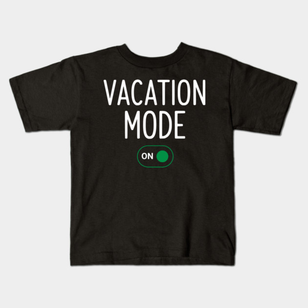 Vacation Mode ON Switch - Funny Simple Holiday Travel Switch Kids T-Shirt by UrbanLifeApparel